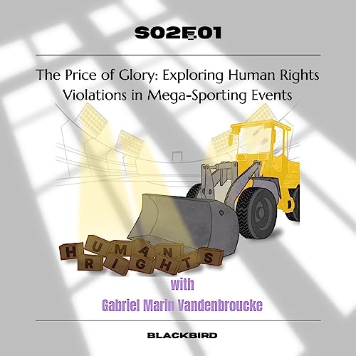 The Price of Glory: Exploring Human Rights Violations in Mega-Sporting Events