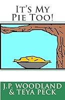 It's My Pie Too! 1518886132 Book Cover