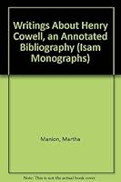 Writings About Henry Cowell, an Annotated Bibliography (I.S.A.M. monographs) 0914678175 Book Cover
