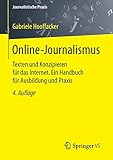 Online-Journalismus: Texten und Konzipieren für das Internet. Ein Handbuch für Ausbildung und Praxis (Journalistische Praxis)