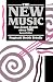 The New Music: The Avant-garde since 1945