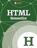 HTML Semantics (Smashing eBook Series 26)