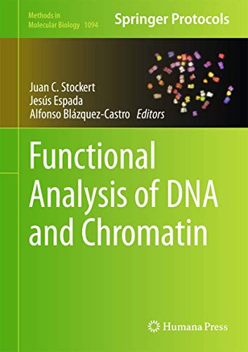 Functional Analysis of DNA and Chromatin (Methods in Molecular Biology, 1094)