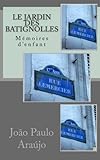  Le jardin des Batignolles: Mémoires d\'enfant