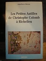 Les Petites Antilles de Christophe Colomb a Richelieu: 1493-1635 2865373355 Book Cover