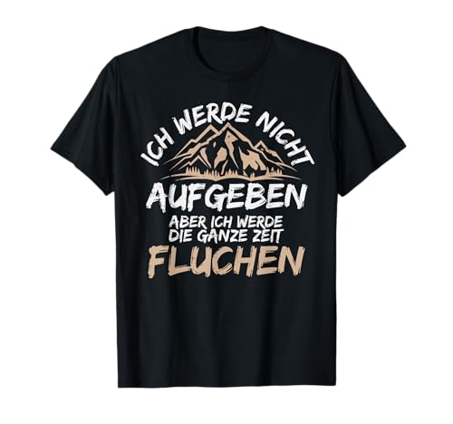 Berg Wandern, Spruch mit Druck, Alpen, Berge, Natur T-Shirt