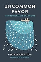 Uncommon Favor: The Intentional Life of a Disciple 194978472X Book Cover