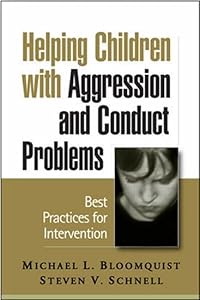 Helping Children with Aggression and Conduct Problems: Best Practices for Intervention