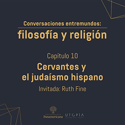 Episodio 10: Cervantes y el juda&iacute;smo hispano