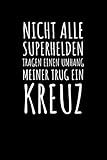  Nicht Alle Superhelden Tragen Einen Umhang Meiner: Notizbuch Journal Tagebuch 100 linierte Seiten  6x9 Zoll (ca. DIN A5)