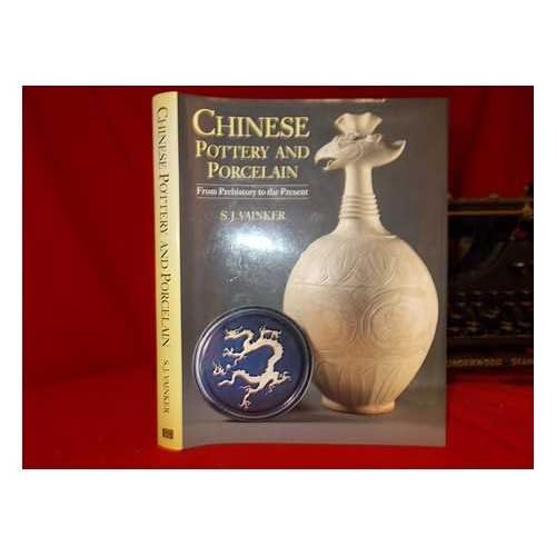 Chinese Pottery and Porcelain. From Prehistory to the Present