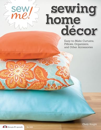 Sew Me! Sewing Home Decor: Easy-to-Make Curtains, Pillows, Organizers, and...