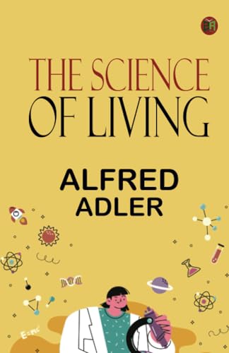 The Science of Living - Alfred Adler