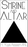 Shrine and Altar: Establishing your personal sanctuary for spiritual awakening, self improvement, and divine contemplation