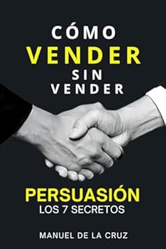 Paperback Cómo Vender sin Vender: Persuasión: Los 7 Secretos (Spanish Edition) [Spanish] Book