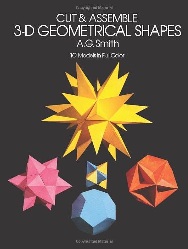 Cut & Assemble 3-D Geometrical Shapes: 10 Models in Full Color (Models & Toys)