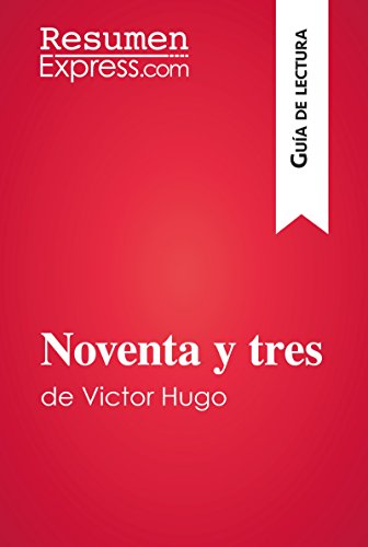 Noventa y tres de Victor Hugo (Guía de lectura): Resumen y análisis completo (Spanish Edition)