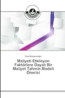 Maliyeti Etkileyen Faktorlere Dayal Bir Maliyet Tahmin Modeli Onerisi 3639674162 Book Cover