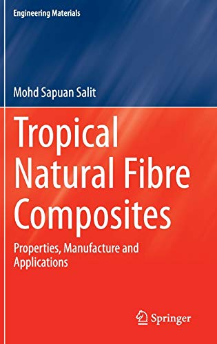 Preisvergleich Produktbild Tropical Natural Fibre Composites: Properties, Manufacture and Applications (Engineering Materials)