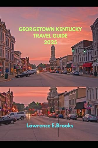 GEORGETOWN KENTUCKY TRAVEL GUIDE 2025 (Echoes from the Ridge)
