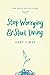 Stop Worrying & Start Living: 365 Daily Reflections