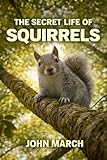  The Secret Life of Squirrels