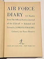 Air Force Diary: 111 Stories from The Official Service Journal of the USAAF B000H7Q83E Book Cover