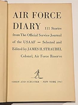 Hardcover Air Force Diary: 111 Stories from The Official Service Journal of the USAAF Book