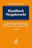  Handbuch Vergaberecht: Gesamtdarstellung und Kommentierung zu Vergaben nach GWB, VgV, SektVO, VSVgV, KonzVgV, VOB/A, UVgO, VOL/A, VO(EG) 1370, SGB V, AEUV