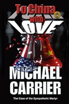 Paperback To China with Love: The Case of the Sympathetic Martyr (Jack Unchained) Book