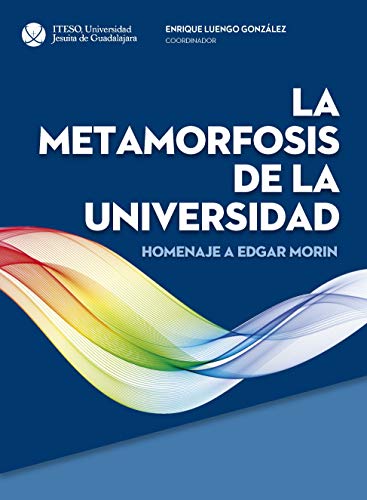 La metamorfosis de la universidad, homenaje a Edgar Morin (Spanish Edition)