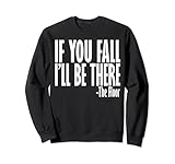Photo Gallery maglietta if you fall i ll be there - the floor felpa Photo Gallery maglietta if you fall i ll be there - the floor felpa
