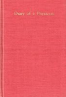 Diary of a Physician in California: Being the Results of Actual Experience Including Notes on the Journey by Land and Water and Observations on the Climate, Soil, Resources of the Country, Etc. B002LUQHQS Book Cover