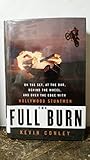 The Full Burn: On the Set, at the Bar, Behind the Wheel, and Over the Edge with Hollywood Stuntmen