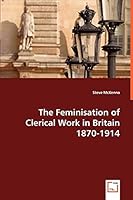 The Feminisation of Clerical Work in Britain 1870-1914 363902950X Book Cover