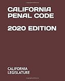 CALIFORNIA PENAL CODE 2020 EDITION