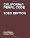 CALIFORNIA PENAL CODE 2020 EDITION