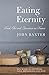 Eating Eternity: Food, Art and Literature in France