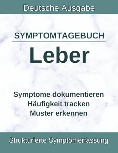 Leber Symptom Tagebuch: Leberwerte, Gelbsucht, Dunkler Urin, Stuhlgang & Bauchschwellung dokumentieren – Gehirnnebel & Müdigkeit | für Arztgespräche