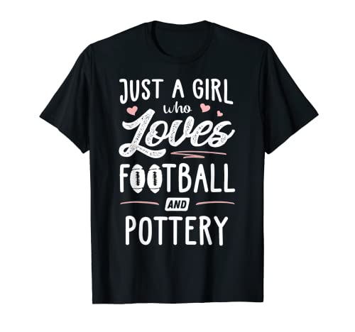 Just A Girl Who Loves Football And Pottery Regalo per donne Maglietta