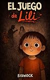 El Juego de Lili: cuento ilustrado oscuro (Spanish Edition)