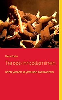 Paperback Tanssi-innostaminen: Kohti yksilön ja yhteisön hyvinvointia [Finnish] Book