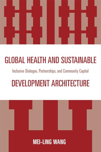 Global Health and Sustainable Development Architecture: Inclusive Dialogue, Partnerships, and Community Capital
