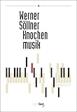 Knochenmusik: Gedichte (Lyrik-Edition: Herausgegeben von Bernd Leukert) - Werner Söllner Nachwort: Eva Demski 