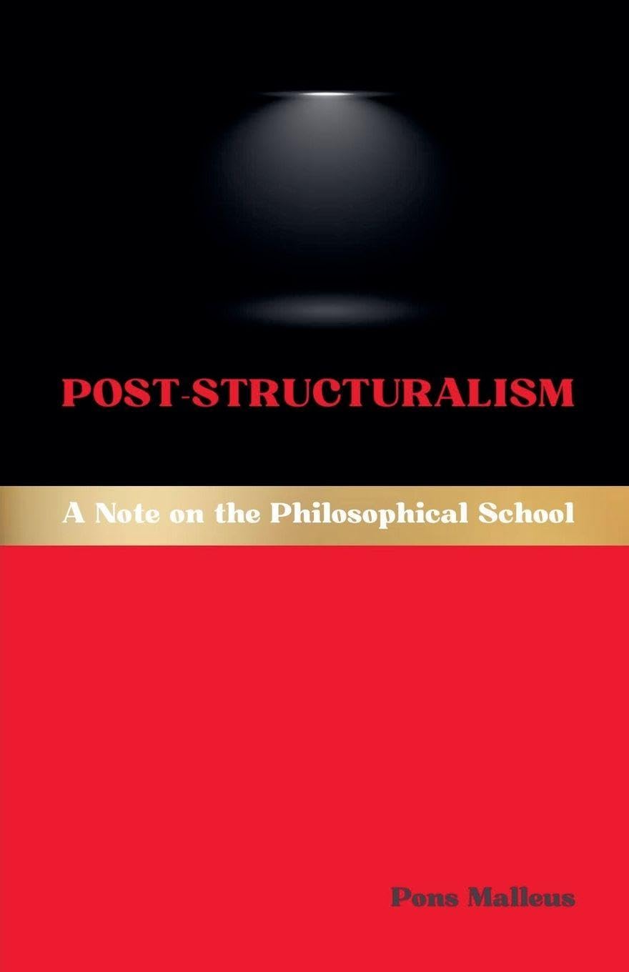 Post-Structuralism: A Note on the Philosophical School: 10 (Western Philosophical Schools)
