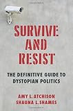 Survive and Resist: The Definitive Guide to Dystopian Politics