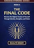 code criminel 264  The Final Code: Become the Highest Version of Yourself Through Identity, Discipline, and Vision (SUCCESS SYSTEMS SERIES) (English Edition)