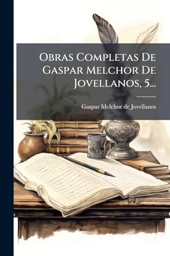 Obras Completas De Gaspar Melchor De Jovellanos, 5... (Spanish Edition)