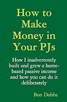 How to Make Money in Your PJs 1329343239 Book Cover