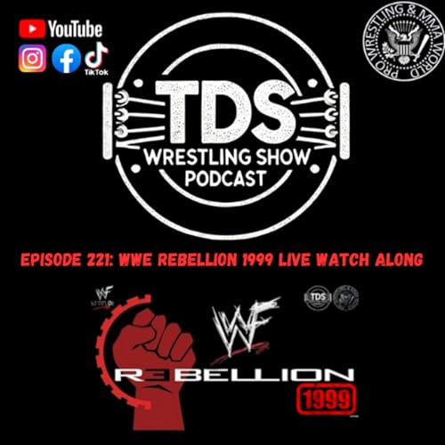 Episode 221: WWE Rebellion 1999 LIVE Watch Along